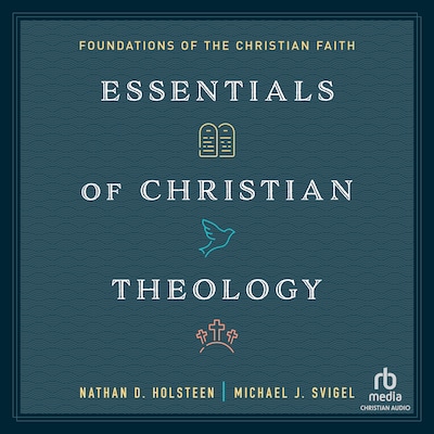 Essentials of Christian Theology – omslag til lydbogen af Michael J. Svigel, Nathan D. Holsteen