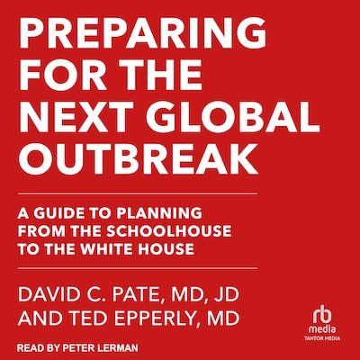 Preparing for the Next Global Outbreak – omslag til lydbogen af David C. Pate, MD, JD, Ted Epperly, MD