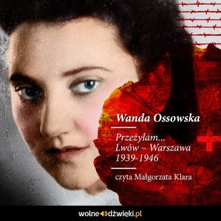 Przeżyłam. Lwów – Warszawa 1939-1946 – okładka audiobooka, autor Wanda Ossowska