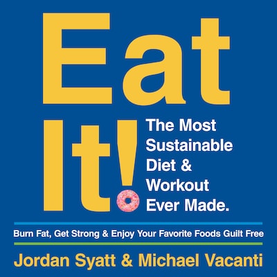 Eat It! – omslag van het luisterboek van Jordan Syatt, Michael Vacanti
