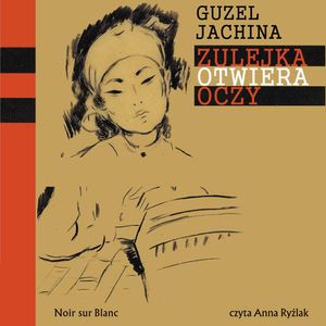 Zulejka otwiera oczy – okładka audiobooka, autor Guzel Jachina