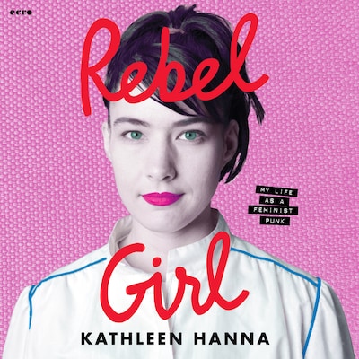 Rebel Girl – omslag van het luisterboek van Kathleen Hanna