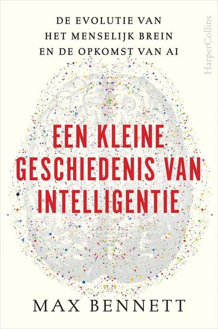 Een kleine geschiedenis van intelligentie: De evolutie van het menselijk brein en de opkomst van AI
