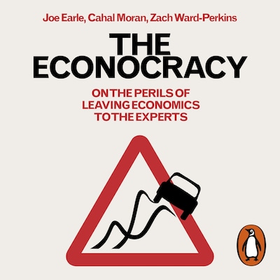 The Econocracy – omslag til lydbogen af Joe Earle, Cahal Moran, Zach Ward-Perkins