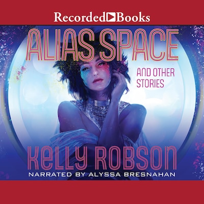 Alias Space and Other Stories