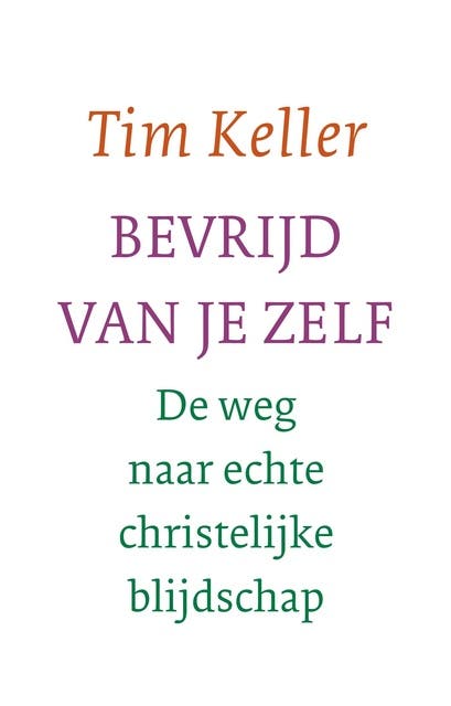 Bevrijd van je zelf: De weg naar echte christelijke blijdschap