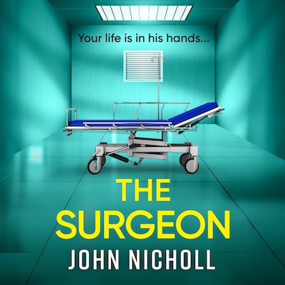 The Surgeon - A BRAND NEW Page-Turning Crime Thriller Packed with Shocking Twists (Unabridged) – omslag til lydbogen af John Nicholl