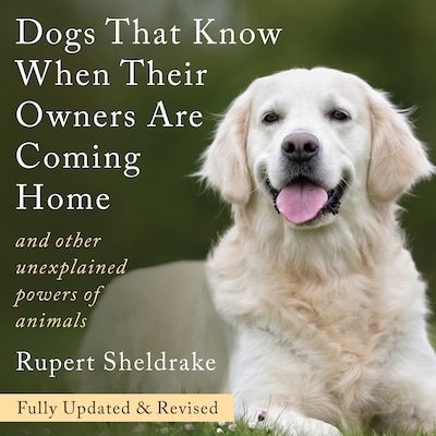 Dogs That Know When Their Owners Are Coming Home – omslag til lydbogen af Rupert Sheldrake