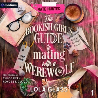 The Bookish Girl's Guide to Mating with a Werewolf: Mate Hunted, Book 1