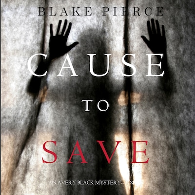 Cause to Save (An Avery Black Mystery—Book 5) – omslag til lydbogen af Blake Pierce