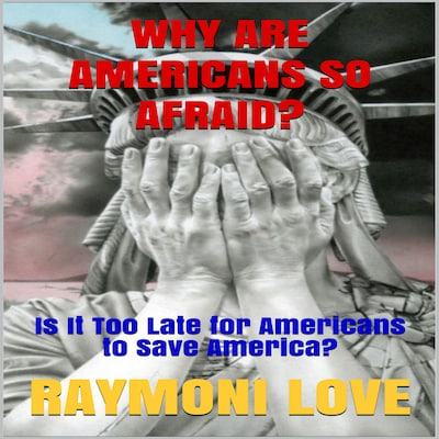 Why are Americans So Afraid?: Is It Too Late For Americans to Save America – omslag til lydbogen af Raymoni Love