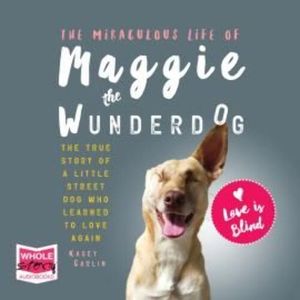 The Miraculous Life of Maggie the Wunderdog – okładka audiobooka, autor Kasey Carlin