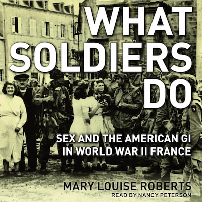 What Soldiers Do – omslag til lydbogen af Mary Louise Roberts