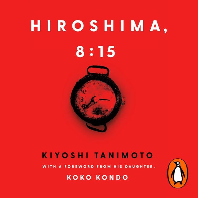 Hiroshima, 8:15: A newly discovered memoir and eyewitness account from a survivor of the atomic bomb – omslag van het luisterboek van Kiyoshi Tanimoto