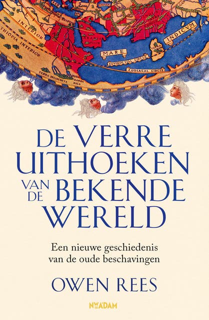De verre uithoeken van de bekende wereld: Een nieuwe geschiedenis van de oude beschavingen