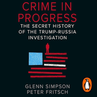 Crime in Progress – omslag til lydbogen af Glenn Simpson, Peter Fritsch