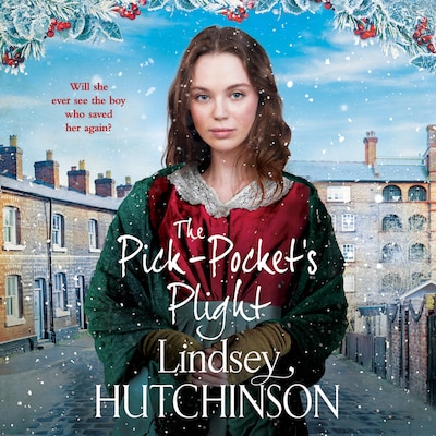 Pick-Pocket's Plight - A BRAND NEW instalment in an emotional historical saga series from Lindsey Hutchinson for 2024 (Unabridged)