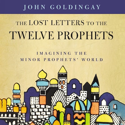 The Lost Letters to the Twelve Prophets – omslag til lydbogen af John Goldingay