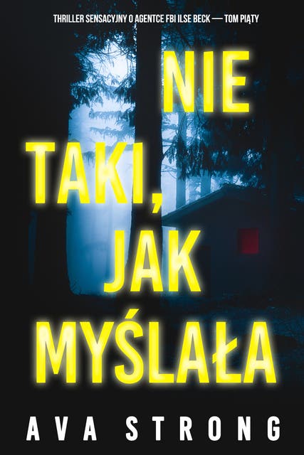 Nie taki, jak myślała (Thriller sensacyjny o agentce FBI Ilse Beck — Tom piąty)