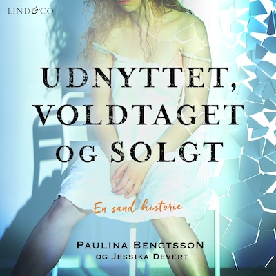 Udnyttet, voldtaget og solgt: En sand historie – omslag til lydbogen af Jessika Devert, Paulina Bengtsson