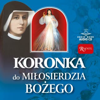 Koronka do Miłosierdzia Bożego – okładka audiobooka, autor Siostra Faustyna