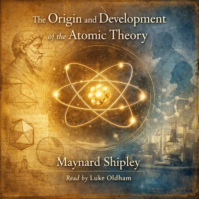 The Origin and Development of the Atomic Theory – omslag til lydbogen af Maynard Shipley