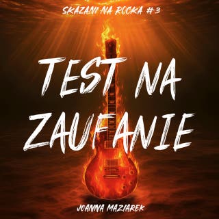 Test na zaufanie. Skazani na rocka #3 – okładka audiobooka, autor Joanna Maziarek