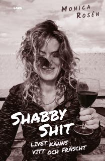 Shabby Shit : livet känns vitt och fräscht – omslag till ljudboken av Monica Rosén