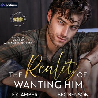 The Reality of Wanting Him: Love Without Labels, Book 1 – omslag till ljudboken av Lexi Amber, Bec Benson