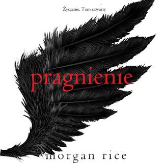 Pragnienie (Życzenie, Tom czwarty) – okładka audiobooka, autor Morgan Rice