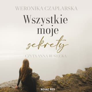 Wszystkie moje sekrety – okładka audiobooka, autor Weronika Czaplarska