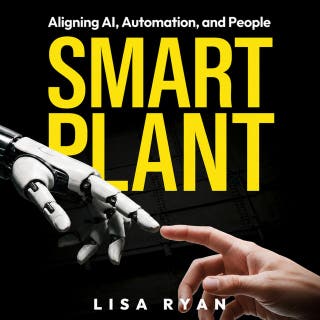 Smart Plant: Aligning AI, Automation, and People