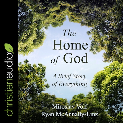 The Home of God – omslag til lydbogen af Miroslav Volf, Ryan McAnnally-Linz