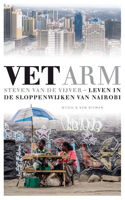 Vet arm: leven in de sloppenwijken van Nairobi – omslag van het luisterboek van Steven van de Vijver