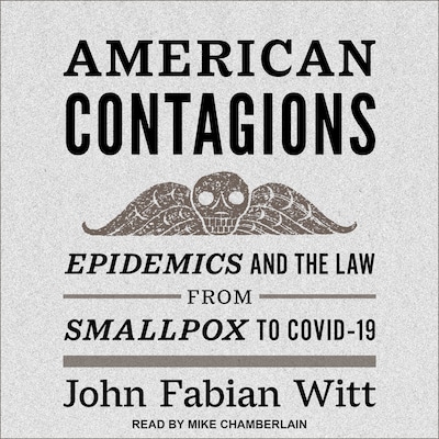 American Contagions – omslag til lydbogen af John Fabian Witt