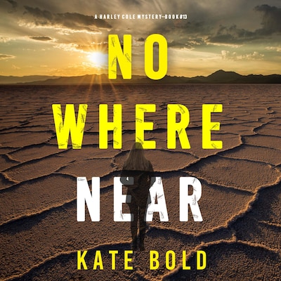 Nowhere Near (A Harley Cole FBI Suspense Thriller—Book 13) – omslag til lydbogen af Kate Bold