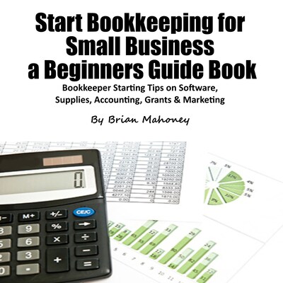 Start Bookkeeping for Small Business a Beginners Guide Book – omslag til lydbogen af Brian Mahoney
