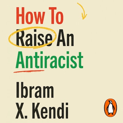 How To Raise an Antiracist – omslag til lydbogen af Ibram X. Kendi