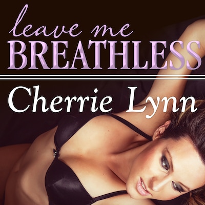 Leave Me Breathless – omslag til lydbogen af Cherrie Lynn