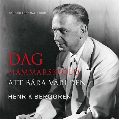 Dag Hammarskjöld : att bära världen