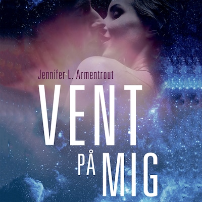 Vent på mig – omslag til lydbogen af Jennifer L. Armentrout