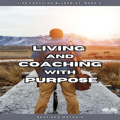 Living And Coaching With Purpose – omslag til lydbogen af Santiago Machain
