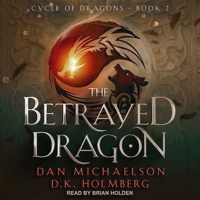 The Betrayed Dragon – omslag til lydbogen af Dan Michaelson, D.K. Holmberg