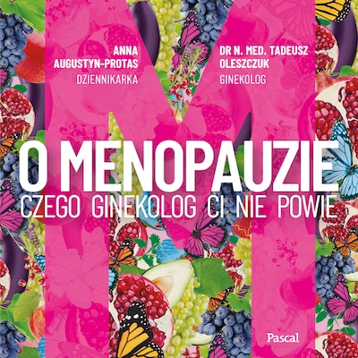 O menopauzie – okładka audiobooka, autor Anna Augustyn-Protas, Tadeusz Oleszczuk