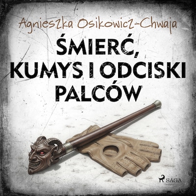 Śmierć, kumys i odciski palców – okładka audiobooka, autor Agnieszka Osikowicz-Chwaja