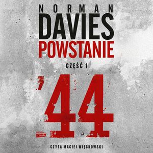 Powstanie 44. Część 1 – okładka audiobooka, autor Norman Davies