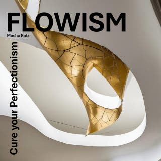 Flowism: Cure your Perfectionism