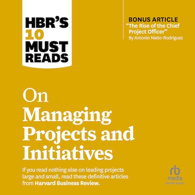HBR's 10 Must Reads on Managing Projects and Initiatives – omslag til lydbogen af HARVARD BUSINESS REVIEW