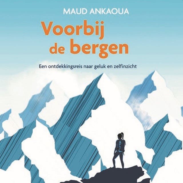 Voorbij de bergen: Een ontdekkingsreis naar geluk en zelfinzicht