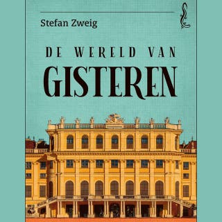 De wereld van gisteren: Herinneringen van een Europeaan – omslag van het luisterboek van Stefan Zweig
